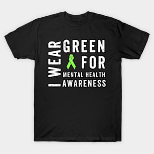 I Wear Green For Mental Health Awareness Month T-Shirt